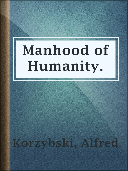 Title details for Manhood of Humanity. by Alfred Korzybski - Available